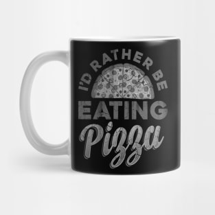 I'd Rather Be Eating Pizza Italian Food Italia Italy Mug